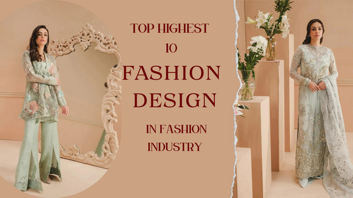 Top Highest 10 Fashion Design In The Fashion Industry | Bilalgarments